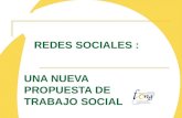 REDES SOCIALES : UNA NUEVA PROPUESTA DE TRABAJO SOCIAL.
