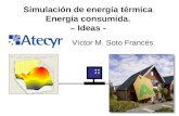 Simulación de energía térmica Energía consumida. – Ideas - Víctor M. Soto Francés.