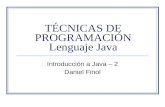 TÉCNICAS DE PROGRAMACIÓN Lenguaje Java Introducción a Java – 2 Daniel Finol.