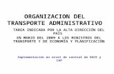ORGANIZACION DEL TRANSPORTE ADMINISTRATIVO TAREA INDICADA POR LA ALTA DIRECCIÓN DEL PAÍS EN MARZO DEL 2009 A LOS MINISTROS DEL TRANSPORTE Y DE ECONOMÍA.