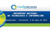 ENCUENTRO NACIONAL DE TECNOLOGÍA E INFORMACIÓN Dosquebradas – Risaralda, 9 de mayo de 2014 1.