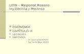 UTN – Regional Rosario Ing.Eléctrica y Mecánica ECONOMÍA CAPÍTULO III LOS BIENES DOCENTES:  Dr. Juan Carlos SENTIS  Ing. Daniel Oscar BADÍA.