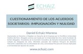 CUESTIONAMIENTO DE LOS ACUERDOS SOCIETARIOS: IMPUGNACIÓN Y NULIDAD Daniel Echaiz Moreno Doctorando en Derecho y Magíster en Derecho de la Empresa por la.