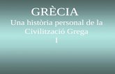 GRÈCIA Una història personal de la Civilització Grega I.