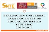 NOVIEMBRE 2010 EVALUACIÓN UNIVERSAL PARA DOCENTES DE EDUCACIÓN BÁSICA (EUDEBA) 2010-2011.