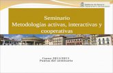 Curso 2012/2013 Pautas del seminario Seminario Metodologías activas, interactivas y cooperativas.