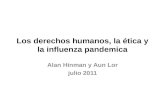 Los derechos humanos, la ética y la influenza pandemica Alan Hinman y Aun Lor julio 2011.