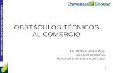 UNIVERSIDAD TECNOLÓGICA ECOTEC. ISO 9001:2008 OBSTÁCULOS TÉCNICOS AL COMERCIO KATHERINE ALVARADO SUSSAN ORDOÑEZ MARIA DEL CARMEN PARRALES 1.