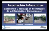 Asociación Infocentros Experiencia y liderazgo en Tecnologías de la Información y Comunicación El Salvador, Centro América.
