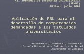 Aplicación de PBL para el desarrollo de competencias demandadas a los titulados universitarios Hernández A., Catalán C., Lacuesta R. Escuela Universitaria.