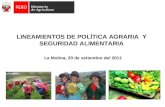LINEAMIENTOS DE POLÍTICA AGRARIA Y SEGURIDAD ALIMENTARIA La Molina, 20 de setiembre del 2011.