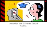 Elaborado por: Serralde Muñoz Karina.. Educación a distancia y educación en línea. Relación existente entre ambas y con la sociedad de la información.