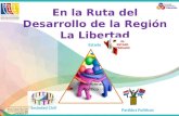En la Ruta del Desarrollo de la Región La Libertad Concertación Compromiso Político Sociedad Civil Partidos Políticos Estado.