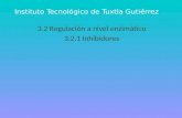 Instituto Tecnológico de Tuxtla Gutiérrez 3.2 Regulación a nivel enzimático 3.2.1 Inhibidores.