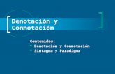 Denotación y Connotación Contenidos: Denotación y Connotación Sintagma y Paradigma.