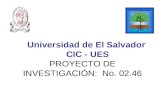 Universidad de El Salvador CIC - UES PROYECTO DE INVESTIGACIÓN: No. 02.46.