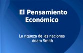 El Pensamiento Económico La riqueza de las naciones Adam Smith.