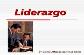 Liderazgo Dr. Jaime Alfonso Sánchez Garza. Liderazgo  Es la habilidad o capacidad de un individuo para influir a través de la conducta en el comportamiento.