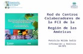 Red de Centros Colaboradores de la FCI de la Región de las Américas Patricia Nilda Soliz Info rmación y Análisis HA/OPS.