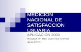 MEDICION NACIONAL DE SATISFACCION USUARIA APLICACIÓN 2009 Hospital en Red Juan Noe Crevani Junio 2010.-