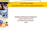 Gestión de Recursos Humanos Las Personas Gestión de Recursos Humanos II Rodrigo Wetzel Guerman Administración de Empresas 2008 Las Personas: Las personas.