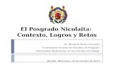 El Posgrado Nicolaita: Contexto, Logros y Retos Dr. Medardo Serna Gonzlez Coordinador General de Estudios de Posgrado Universidad Michoacana de San Nicols