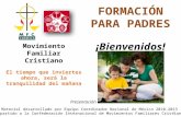 ¡Bienvenidos! El tiempo que inviertes ahora, será la tranquilidad del mañana Movimiento Familiar Cristiano FORMACIÓN PARA PADRES Presentación 1 Material.