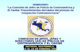 SEMINARIO: “La Comisión de Jefes de Policia de Centroamérica y El Caribe: Procedimientos derivados del proceso de Integración Centroamericana” COMISION.