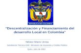 Néstor Mario Urrea Subdirector Técnico-DAF. Ministerio de Hacienda y Crédito Público Quito, Julio de 2002 “Descentralización y Financiamiento del desarrollo.