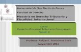 Universidad de San Martín de Porres Facultad de Derecho Maestría en Derecho Tributario y Fiscalidad Internacional Curso: Derecho Procesal Tributario Comparado.
