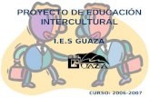 PROYECTO DE EDUCACIÓN INTERCULTURAL I.E.S GUAZA CURSO: 2006-2007.