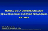 MODELO DE LA UNIVERSALIZACIÓN DE LA EDUCACIÓN SUPERIOR PEDAGÓGICA EN CUBA ENCUENTRO INTERNACIONAL “LOS DESAFÍOS DE LA FORMACIÓN DOCENTE EN LA SOCIEDAD.