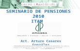 SEMINARIO DE PENSIONES 2010 ITAM Act. Arturo Casares González.