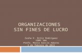 ORGANIZACIONES SIN FINES DE LUCRO Zasha K. Ortiz Rodríguez COMS 104 Profa. María García Adorno 3 de febrero de 2015.