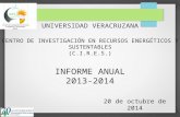 INFORME ANUAL 2013-2014 UNIVERSIDAD VERACRUZANA CENTRO DE INVESTIGACIÓN EN RECURSOS ENERGÉTICOS Y SUSTENTABLES (C.I.R.E.S.) 20 de octubre de 2014.