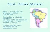 Perú: Datos Básicos Área : 1’285,215 km 2 (496,224 millas cuadradas) Geografía y división política: El Perú está dividido en 3 regiones: Costa, Sierra.