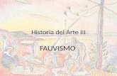 Historia del Arte III FAUVISMO. Fauvismo o Fovismo Fue un movimiento pictórico francés de escasa duración. Se desarrolló entre 1904-1908 aproximadamente.