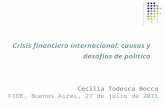 1 Crisis financiera internacional: causas y desafíos de política Cecilia Todesca Bocco FIDE, Buenos Aires, 27 de julio de 2011.