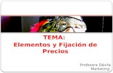 TEMA: Elementos y Fijación de Precios Profesora Dávila Marketing.