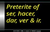 Preterite of ser, hacer, dar, ver & ir. ALTA-VISTA © 2006, A school of SPANISH Language
