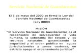 El 5 de mayo del 2000 se firmó la Ley del Servicio Nacional de Guardacostas (Ley 8000) MISIÓN “El Servicio Nacional de Guardacostas es el responsable de.