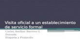 Visita oficial a un establecimiento de servicio formal Carlos Amilkar Barrera G. Docente Etiqueta y Protocolo.