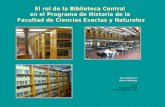 El rol de la Biblioteca Central en el Programa de Historia de la Facultad de Ciencias Exactas y Naturales Ana Sanllorenti Martín Williman JUBA 3 8 de agosto.