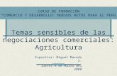 CURSO DE FORMACIÓN “COMERCIO Y DESARROLLO: NUEVOS RETOS PARA EL PERÚ Temas sensibles de las negociaciones comerciales: Agricultura Expositor: Miguel Macedo.