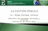 Cr. Diego Enrique Valiero Ministro de Economía Hacienda y Finanzas Provincia de Entre Ríos Foro Permanente de Direcciones de Presupuesto y Finanzas de.