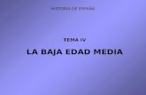 TEMA IV LA BAJA EDAD MEDIA HISTORIA DE ESPAÑA. 1.EL SISTEMA POLÍTICO 2.LA CRISIS 3.LA EXPANSIÓN DE ARAGÓN POR EL MEDITERRÁNEO 4.LA EXPANSIÓN DE CASTILLA.