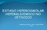 ESTADO HIPEROSMOLAR HIPERGLICEMICO NO CETOCICO EMERGENTOLOGIA – DRA. VIVIAN PEREZ 2011.