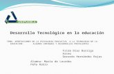 Desarrollo Tecnológico en la educación TEMA: APORTACIONES DE LA PSICOLOGIA EDUCATIVA A LA TECNOLOGIA DE LA EDUCACION: ALGUNOS ENFOQUES Y DESARROLLOS PREVALENTES.