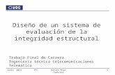 TFC Junio 2011 Daniel Hoyo Zambrana 1 Diseño de un sistema de evaluación de la integridad estructural Trabajo Final de Carrera Ingeniería técnica telecomunicaciones.