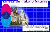 1 Líneas de trabajo futuras Tomás Secadura Navarro Inspección educativa de Madrid- Capital Santander, 23 octubre de 2014.
